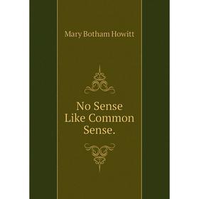

Книга No Sense Like Common Sense