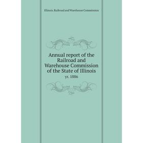 

Книга Annual report of the Railroad and Warehouse Commission of the State of Illinois yr. 1886. Illinois. Railroad and Warehouse Commission