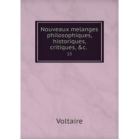 

Книга Nouveaux melanges philosophiques, historique s, critiques 15