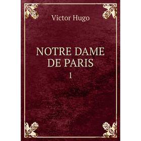 

Книга NOTRE DAME DE PARIS1