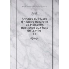 

Книга Annales du Musée d'histoire naturelle de Marseille, published aux frais de la ville t. 9. Musée d'histoire naturelle de Marseille