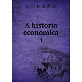 

Книга A historia economica 4. Adriano Anthero