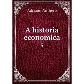 

Книга A historia economica 5. Adriano Anthero