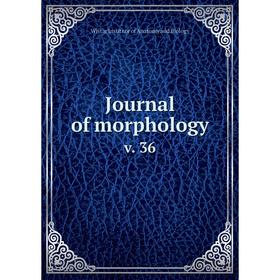 

Книга Journal of morphologyv. 36
