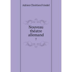 

Книга Nouveau théatre allemand 7