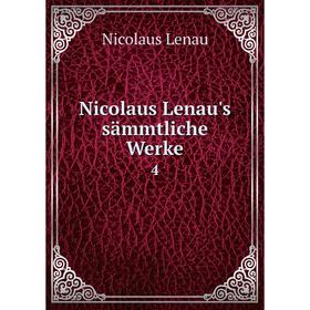 

Книга Nicolaus Lenau's sämmtliche Werke4