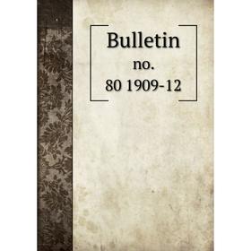 

Книга Bulletin no. 80 1909-12