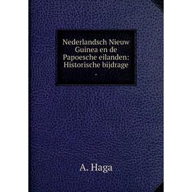 

Книга Nederlandsch Nieuw Guinea en de Papoesche eilanden: Historische bijdrage