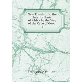 

Книга New Travels Into the Interior Parts of Africa by the Way of the Cape of Good 2