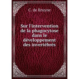 

Книга Sur l'intervention de la phagocytose dans le développement des invertébrés. C. de Bruyne