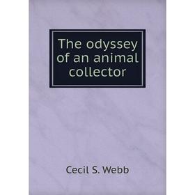 

Книга The odyssey of an animal collector. Cecil S. Webb