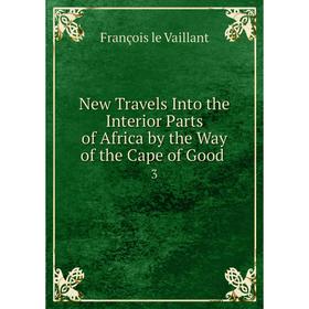 

Книга New Travels Into the Interior Parts of Africa by the Way of the Cape of Good 3