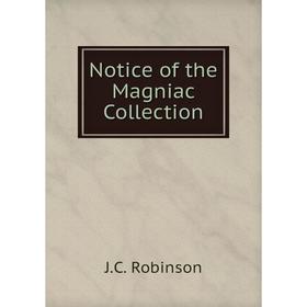

Книга Notice of the Magniac Collection