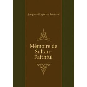 

Книга Mémoire de Sultan-Faithful