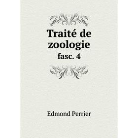 

Книга Traité de zoologie fasc. 4. Edmond Perrier