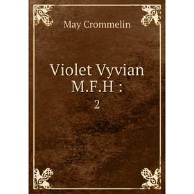 

Книга Violet Vyvian M. F. H: 2. May Crommelin