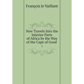 

Книга New Travels Into the Interior Parts of Africa by the Way of the Cape of Good 1