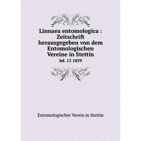 

Книга Linnaea entomologica: Zeitschrift herausgegeben von dem Entomologischen Vereine in Stettinbd 13 1859