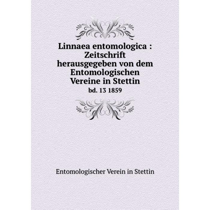 фото Книга linnaea entomologica: zeitschrift herausgegeben von dem entomologischen vereine in stettinbd 13 1859 nobel press