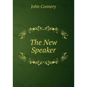 

Книга The New Speaker. John Connery