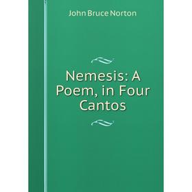 

Книга Nemesis: A Poem, in Four Cantos