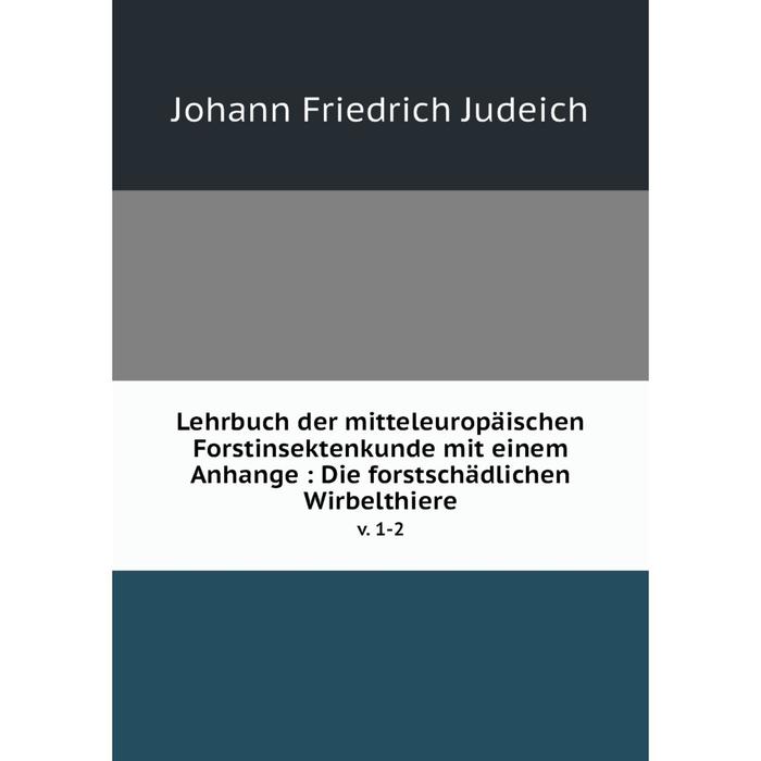 фото Книга lehrbuch der mitteleuropäischen forstinsektenkunde mit einem anhange: die forstschädlichen wirbelthierev 1-2 nobel press