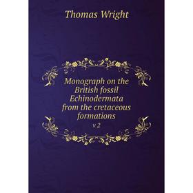 

Книга Monograph on the British fossil Echinodermata from the cretaceous formationsv 2