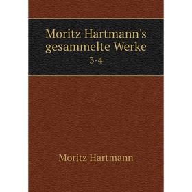 

Книга Moritz Hartmann's Gesammelte Werke 3-4