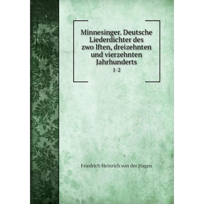 фото Книга minnesinger deutsche liederdichter des zwölften, dreizehnten und vierzehnten jahrhunderts 1-2 nobel press