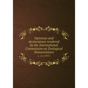 

Книга Opinions and declarations rendered by the international Commission on Zoological Nomenclaturev 15 (1957)