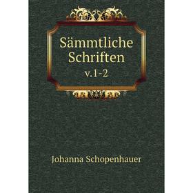 

Книга Sämmtliche Schriften v. 1-2. Johanna Schopenhauer