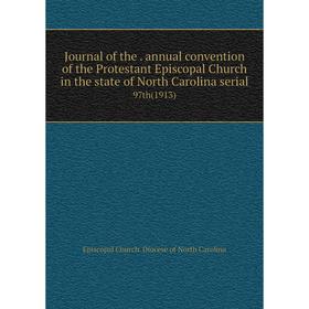 

Книга Journal of the. annual convention of the Protestant Episcopal Church in the state of North Carolina serial97th (1913)