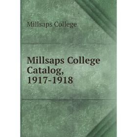 

Книга Millsaps College Catalog, 1917-1918