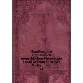 

Книга Handbuch der empirischen menschlichen Physiologie: zum Gebrauche seiner Vorlesungen v. 1. Johann Heinrich Ferdinand von Autenrieth