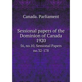 

Книга Sessional papers of the Dominion of Canada 1920 56, no. 10, Sessional Papers no. 32-178. Canada. Parliament