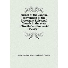 

Книга Journal of the. annual convention of the Protestant Episcopal Church in the state of North Carolina serial93rd (1909)