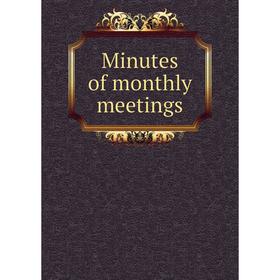 

Книга Minutes of monthly meetings