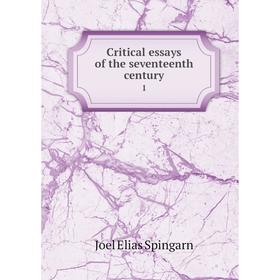 

Книга Critical essays of the seventeenth century 1. Joel Elias Spingarn