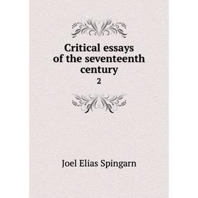 

Книга Critical essays of the seventeenth century 2. Joel Elias Spingarn