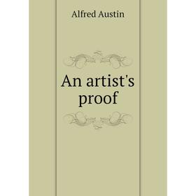 

Книга An artist's proof. Alfred Austin