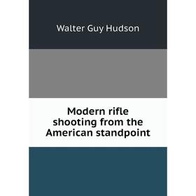 

Книга Modern rifle shooting from the American standpoint
