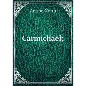 

Книга Carmichael. Anison North