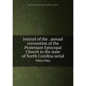 

Книга Journal of the. annual convention of the Protestant Episcopal Church in the state of North Carolina serial90th (1906)