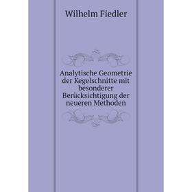 

Книга Analytische Geometrie der Kegelschnitte mit besonderer Berücksichtigung der neueren Methoden. Wilhelm Fiedler
