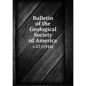 

Книга Bulletin of the Geological Society of America v.27 (1916)