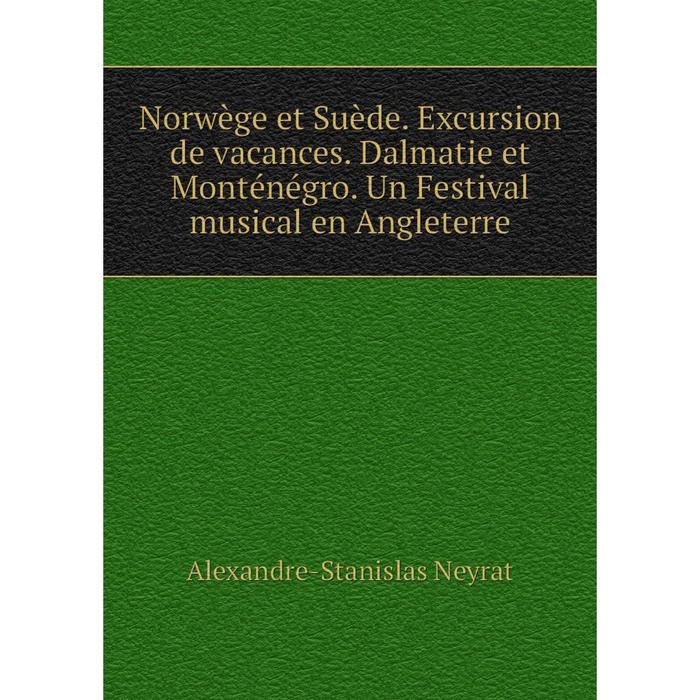 фото Книга norwège et suède excursion de vacances dalmatie et monténégro un festival musical en angleterre nobel press