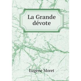 

Книга La Grande dévote