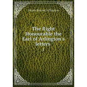 

Книга The Right Honourable the Earl of Arlington's letters. 1. Henry Bennet Arlington