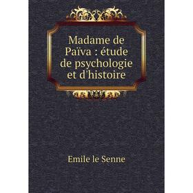 

Книга Madame de Païva: étude de psychologie et d'histoire