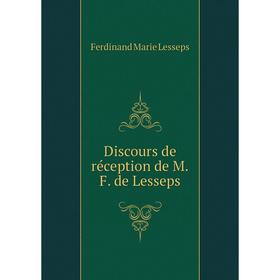 

Книга Discours de réception de M.F. de Lesseps. Ferdinand Marie Lesseps